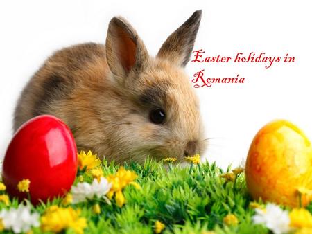 Easter holidays in Romania. Easter is celebrated with great zeal and enthusiasm throughout the world. On the occasion of Easter, the Christian community.