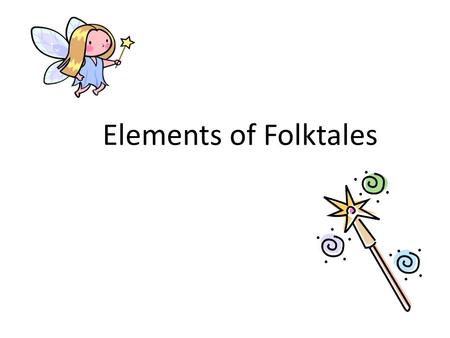 Elements of Folktales. What is a Folktale? Folktales were passed down from generation to generation by word of mouth, which is called oral tradition.