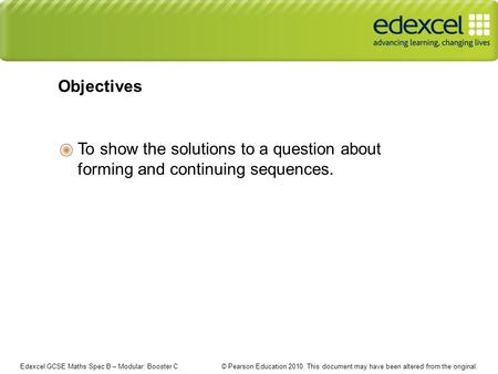 Edexcel GCSE Maths Spec B – Modular: Booster C © Pearson Education 2010. This document may have been altered from the original. To show the solutions to.