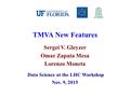 TMVA New Features Sergei V. Gleyzer Omar Zapata Mesa Lorenzo Moneta Data Science at the LHC Workshop Nov. 9, 2015.