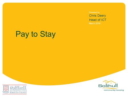 Going the extra mile Presented by Chris Deery Head of ICT March 2016 Pay to Stay.