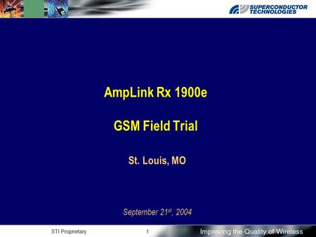 STI Proprietary1 St. Louis, MO September 21 st, 2004 AmpLink Rx 1900e GSM Field Trial.