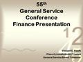 55 th General Service Conference Finance Presentation Vincent E. Keefe Class A (nonalcoholic) Trustee General Service Board Treasurer.