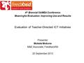 4 th Biennial SAMEA Conference Meaningful Evaluation: Improving Use and Results Evaluation of Teacher-Directed ICT Initiatives Presenter Mokete Mokone.