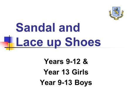 Sandal and Lace up Shoes Years 9-12 & Year 13 Girls Year 9-13 Boys.