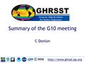 Summary of the G10 meeting C Donlon.