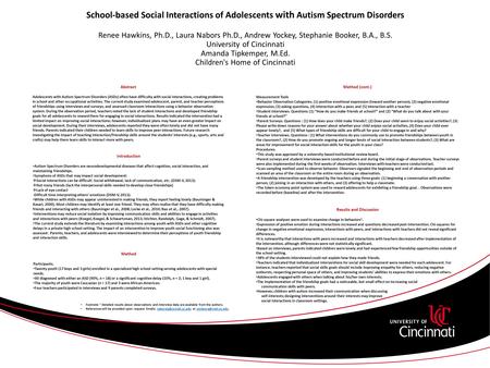 School-based Social Interactions of Adolescents with Autism Spectrum Disorders Renee Hawkins, Ph.D., Laura Nabors Ph.D., Andrew Yockey, Stephanie Booker,