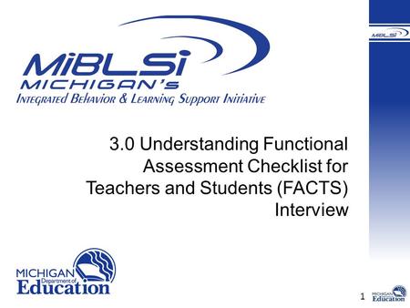 1 3.0 Understanding Functional Assessment Checklist for Teachers and Students (FACTS) Interview.