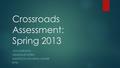 Crossroads Assessment: Spring 2013 JON GORGOSZ GRADUATE INTERN MASTODON ADVISING CENTER IPFW.