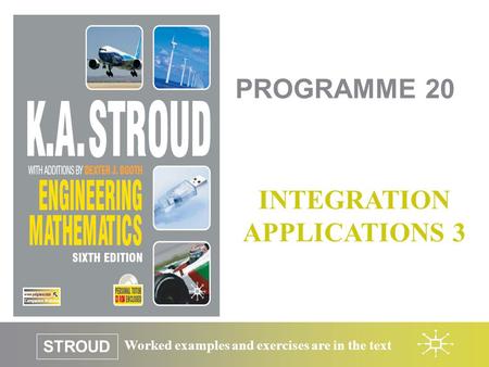 Worked examples and exercises are in the text STROUD PROGRAMME 20 INTEGRATION APPLICATIONS 3.