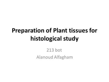 Preparation of Plant tissues for histological study