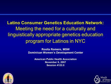 Latino Consumer Genetics Education Network: Meeting the need for a culturally and linguistically appropriate genetics education program for Latinos in.