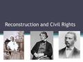 Reconstruction and Civil Rights. DC at War’s End Physical damage: ▫Damaged streets ▫Wear on building used as hospitals; overcrowded houses ▫Mall had been.