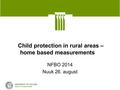 Child protection in rural areas – home based measurements NFBO 2014 Nuuk 26. august.