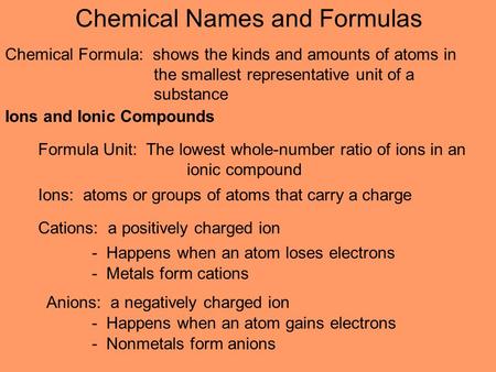 Ions and Ionic Compounds Ions: atoms or groups of atoms that carry a charge Cations: a positively charged ion - Happens when an atom loses electrons -