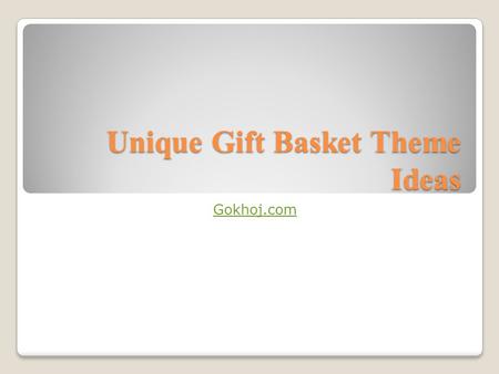 Unique Gift Basket Theme Ideas Gokhoj.com. Pick a proper gift basket Being able to pick a proper gift basket, beer gift baskets or preparing a gourmet.