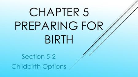 Chapter 5 preparing for birth