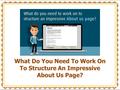 What Do You Need To Work On To Structure An Impressive About Us Page?