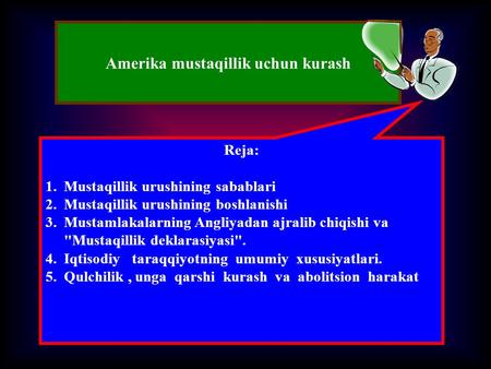 Amerika mustaqillik uchun kurash Reja: 1.Mustaqillik urushining sabablari 2.Mustaqillik urushining boshlanishi 3.Mustamlakalarning Angliyadan ajralib chiqishi.