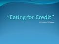 By Alice Waters. Claim (1 claim statement) Reasons to support claim (opinion statements) Facts to support the author’s reasons Suggestions (which are.