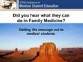 Did you hear what they can do in Family Medicine? Getting the message out to medical students.