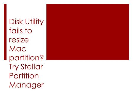 Disk Utility fails to resize Mac partition? Try Stellar Partition Manager.