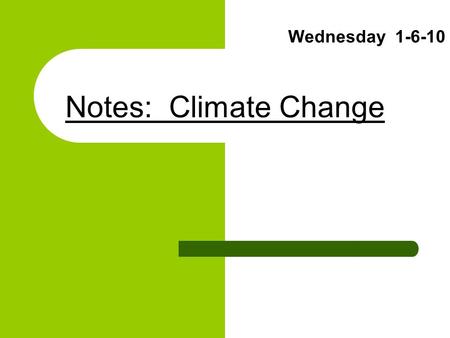 Notes: Climate Change Wednesday 1-6-10. No… The world will not “end” in 2012. All living things will not die in 2012. It was a movie!!