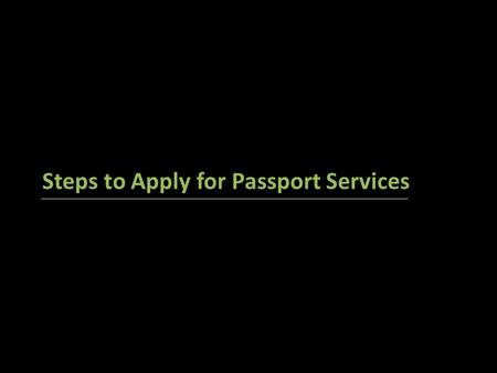 Steps to Apply for Passport Services. Visit Passport Seva Portal