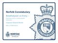 Norfolk Constabulary Breathalysed on Entry – Restricting access to Licensed premises #deepbreath Inspector Edward Brown Date: 13 th March 2014.