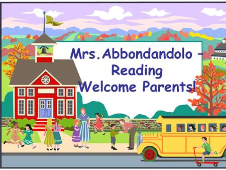 Mrs.Abbondandolo – Reading Welcome Parents!. Welcome to Academic Intervention Services  Maria Abbondandolo  Leslie Davis  Carol Levine  Susan Licata.