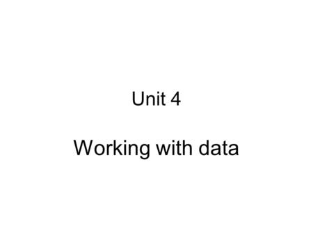 Unit 4 Working with data. Form Element HTML forms are used to pass data to a server. A form can contain input elements like text fields, checkboxes, radio-buttons,