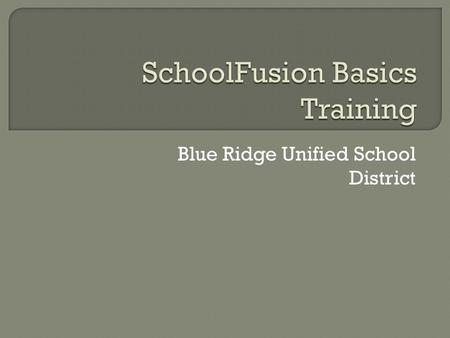 Blue Ridge Unified School District.  How will this help me? My Family Link  Where do I get started? Personal Profile Page  How do I manage my webpage?