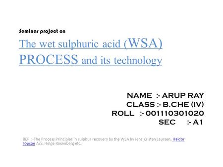 NAME :- ARUP RAY CLASS :- B.CHE (IV) ROLL : SEC :- A1