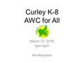 Curley K-8 AWC for All March 31, 2016 3pm-4pm #curleycares.