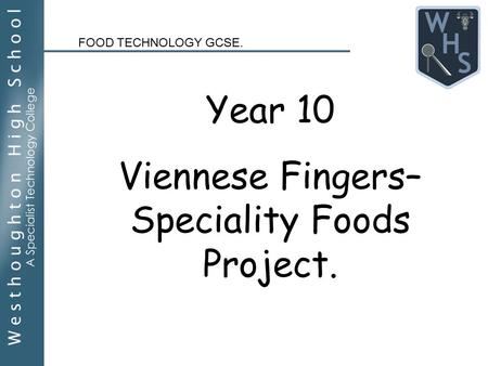 Year 10 Viennese Fingers– Speciality Foods Project. FOOD TECHNOLOGY GCSE.