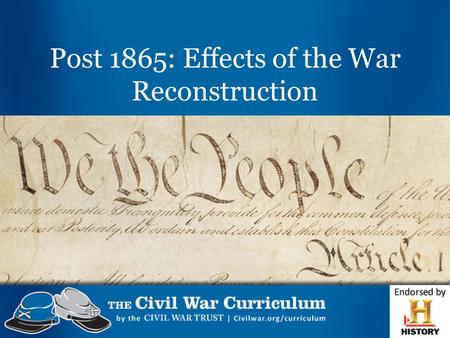 Post 1865: Effects of the War Reconstruction. Learning Target: I can analyze primary sources on the Reconstruction Plan to understand the proposed plans.