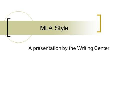 MLA Style A presentation by the Writing Center. What is MLA style? The style of the Modern Language Association MLA style is used by:  English classes.