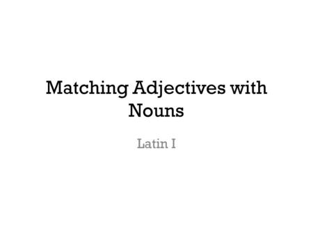 Matching Adjectives with Nouns