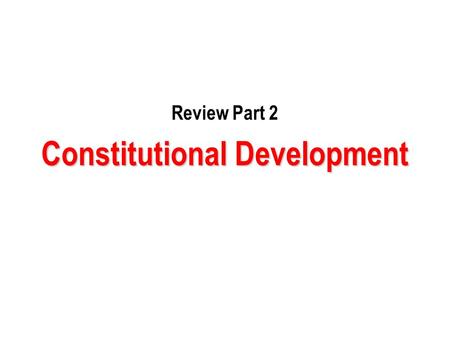 Review Part 2 Constitutional Development. 1) Which statement(s) best reflects what the United States Constitution represents? I. The Constitution is a.