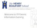 “At Henry Beaufort School there are no limitations to individual success; We do not accept mediocrity or complacency.” Welcome to Y9 Parents Information.