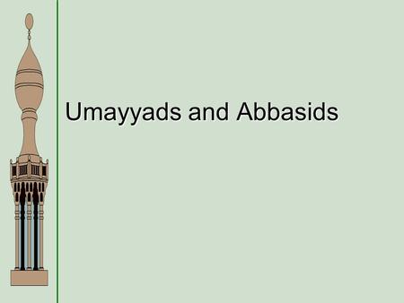 Umayyads and Abbasids. Sunni v. Shi’a  At issue: Who should lead the Muslim Umma?  First 4 Caliphs = “The Rightly Guided” Caliphs  Ali, 4 th caliph,