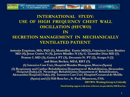 INTERNATIONAL STUDY: USE OF HIGH FREQUENCY CHEST WALL OSCILLATION (HFCWO) IN SECRETION MANAGEMENT IN MECHANICALLY VENTILATED PATIENT. Antonio.