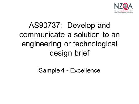 AS90737: Develop and communicate a solution to an engineering or technological design brief Sample 4 - Excellence.