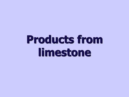 Products from limestone