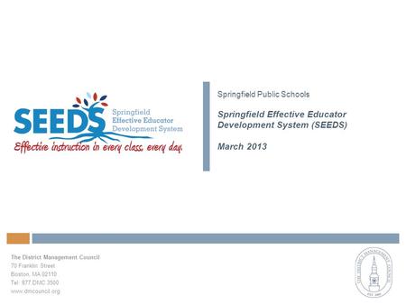 The District Management Council 70 Franklin Street Boston, MA 02110 Tel: 877.DMC.3500 www.dmcouncil.org Springfield Public Schools Springfield Effective.