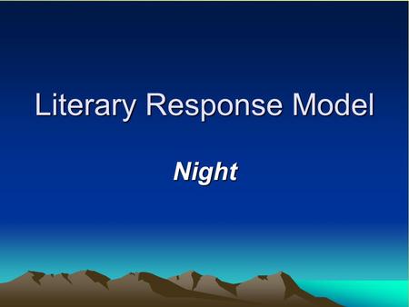 Literary Response Model Night. Possible Hook “From the depths of the mirror, a corpse gazed back at me. The look in his eyes, as they stared into mine,