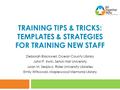 TRAINING TIPS & TRICKS: TEMPLATES & STRATEGIES FOR TRAINING NEW STAFF Deborah Blackwell, Ocean County Library John P. Irwin, Seton Hall University Joan.