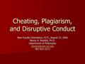 Cheating, Plagiarism, and Disruptive Conduct New Faculty Orientation, FCTL, August 15, 2006 Nancy A. Stanlick, Ph.D. Department of Philosophy