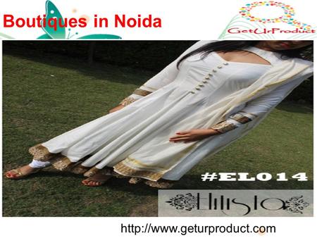 Boutiques in Noida  About Us GetUrProduct is one of the country’s first online portals that helps you to do a location and.