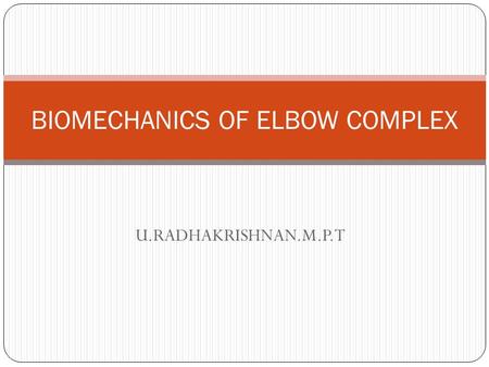 BIOMECHANICS OF ELBOW COMPLEX